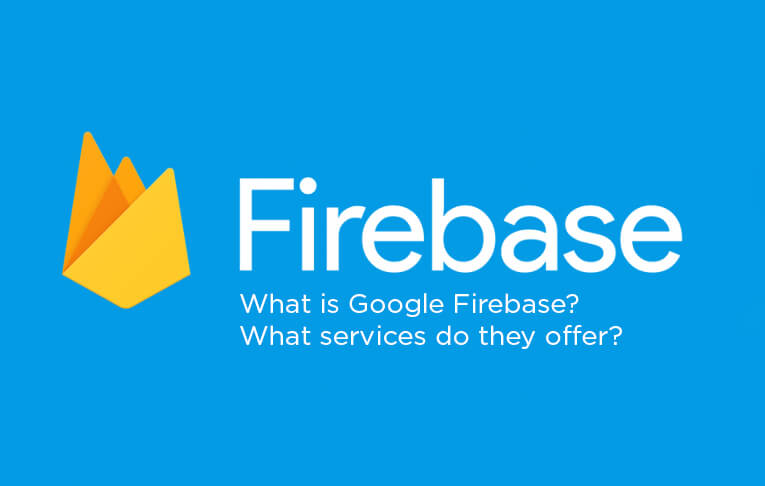 What is Google Firebase What services do they offer - What is Google Firebase? What services do they offer?